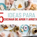 5 IDEAS ARA COCINAR DE AMOR Y AMISTAD