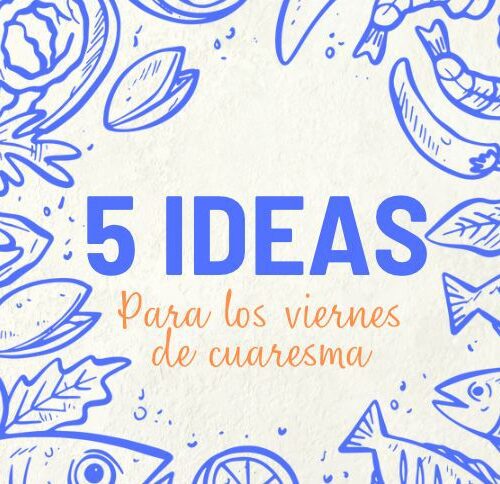5 IDEAS PARA LOS VIERNES DE CUARESMA